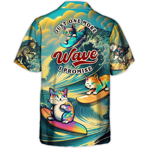 Surfing Funny Cat Just One More Wave I Promise Lover - Hawaiian Shirt