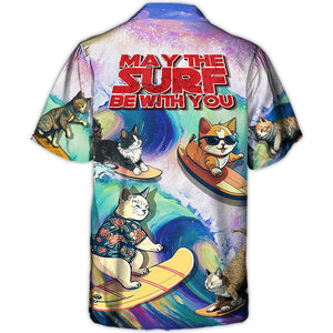 Surfing Funny Cat May The Surf Be With You Lover - Hawaiian Shirt