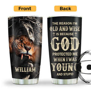 The Reason I'm Old And Wise Jesus Lion | Personalized Stainless Steel Tumbler