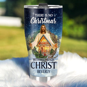 There Is No Christmas Without Jesus Christ | Personalized Stainless Steel Tumbler