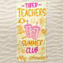 TiredTeacherSummerClub PersonalizedBeachTowel AT2226 DSR1033 MK 2