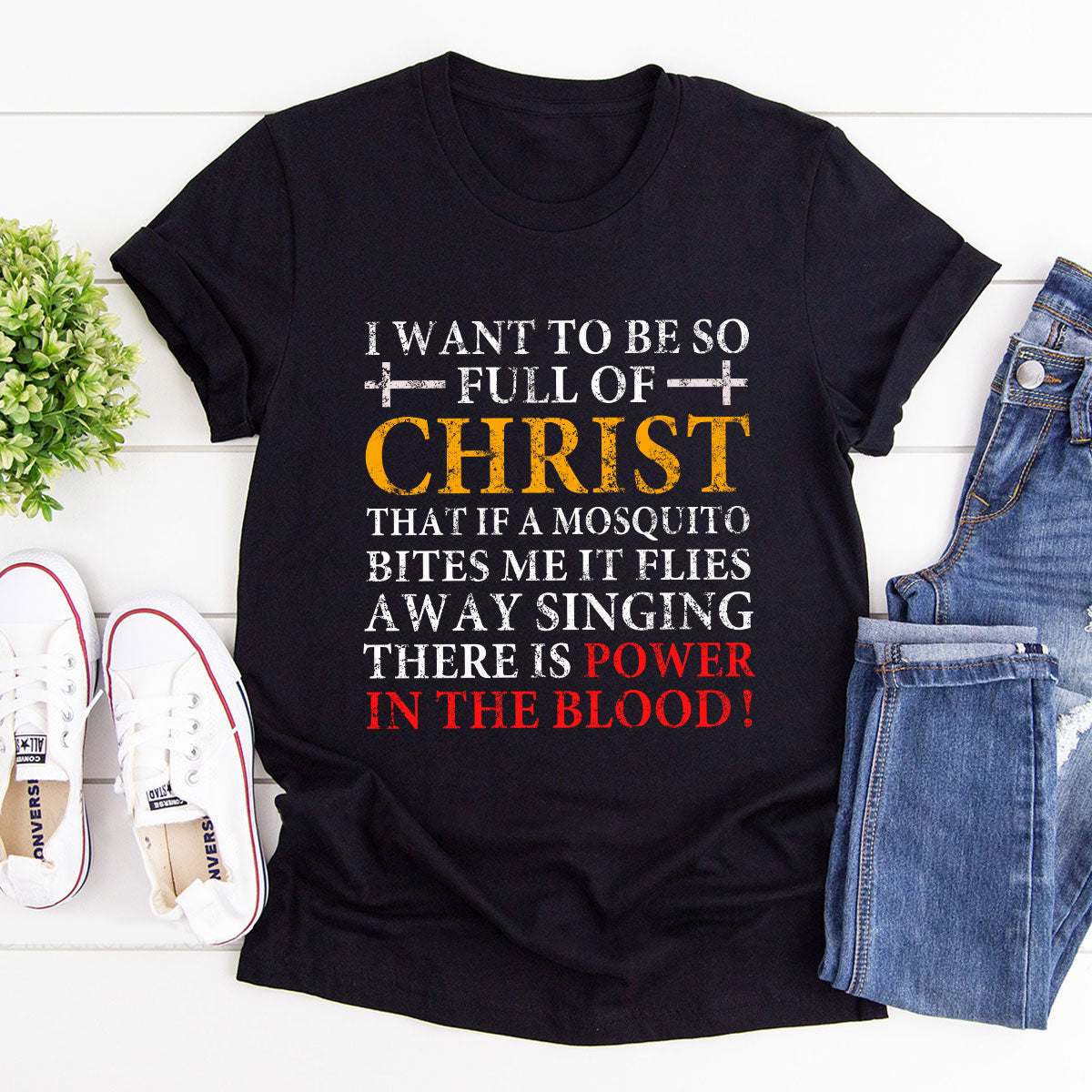 I Want To Be So Full Of Christ  - Classsic Christian Unisex T-shirt 2DTNAM1016