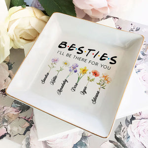 I Will Be There For You - Personalized Jewelry Dish - Gift For Grandma, Mom, Girlfriend, Wife, Bestie, Sister - NH96