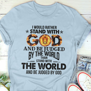 Jesuspirit | Meaningful Christian Unisex T-shirt | I Would Rather Stand With God | Religious Gifts For Christ Friends 2DTH762