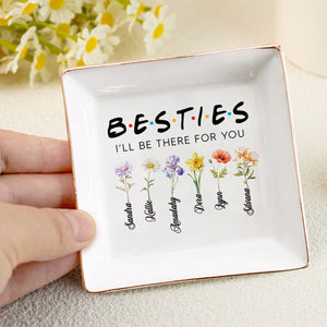 I Will Be There For You - Personalized Jewelry Dish - Gift For Grandma, Mom, Girlfriend, Wife, Bestie, Sister - NH96