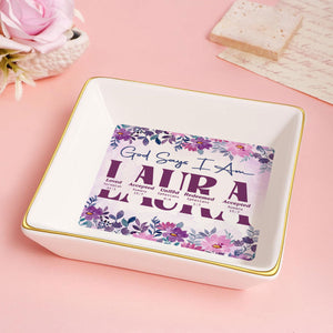 God Says I Am - Personalized Jewelry Dish - Gift For Grandma, Mom, Girlfriend, Wife, Bestie, Sister - NH96