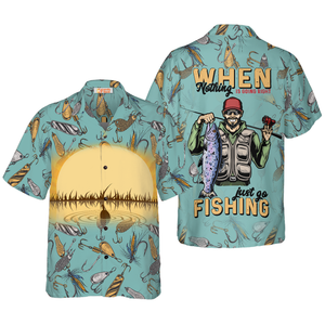 When Nothing Is Going Right Go Fishing Hawaiian Shirt