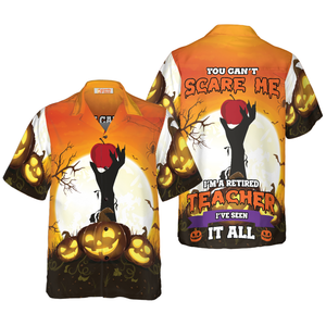 You Can't Scare Me I Am Retired Teacher Hawaiian Shirt