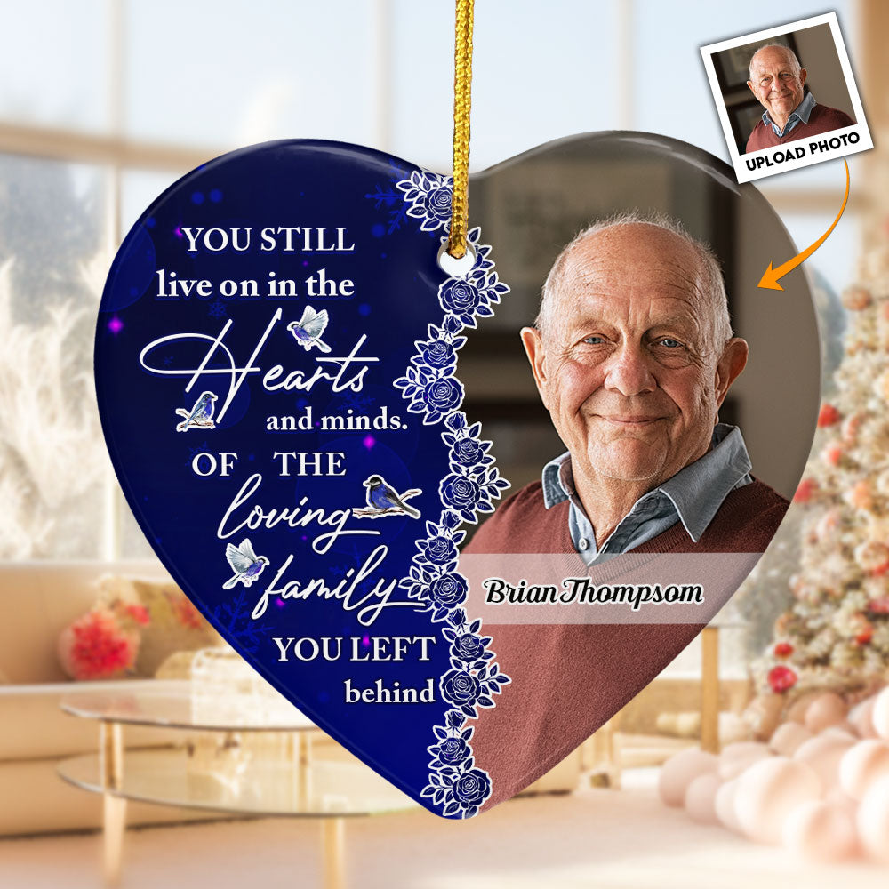 You Still Live On In The Hearts And Minds - Personalized Ceramic Photo Ornament PT CU4092624