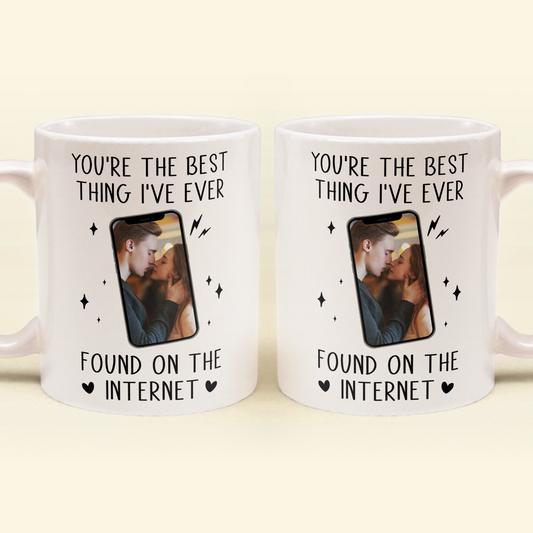 You_Re The Best Thing I_Ve Ever Found On The Internet Personalized Photo Mug 1