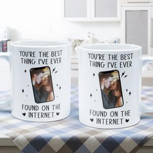 Custom Photo You're The Best Thing I've Ever Found On The Internet - Personalized Ceramic Mug - Gift For Couple, Husband Wife, Anniversary, Engagement, Wedding, Marriage Gift NH96