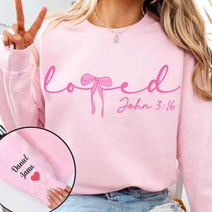 Loved John 3:16 Valentine Day - Custom Sleeve Sweater, Hoodie, Tshirt - Valentine Gift for Her