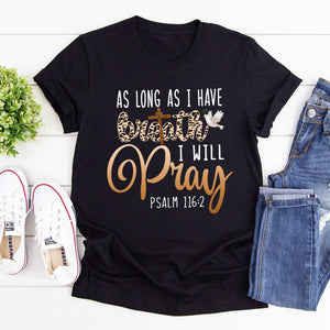 As Long As I Have Breath, I Will Pray - Simple Unisex T-shirt pt06