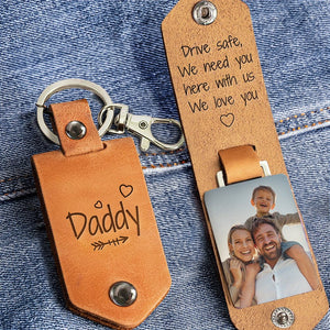 Custom Photo Drive Safe Daddy We Love You - Gift For Dad, Grandfather - Personalized Leather Photo Keychain