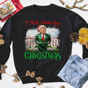 Trump I Will Be Home For Christmas Shirt - Unisex Shirt