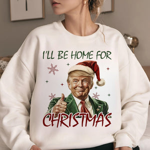 Trump President 2024 I'll Be Home for Christmas Humorous - Unisex Shirt