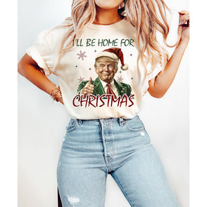 Trump President 2024 I'll Be Home for Christmas Humorous - Unisex Shirt