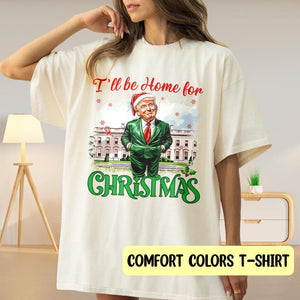 Trump I Will Be Home For Christmas Shirt - Unisex Shirt