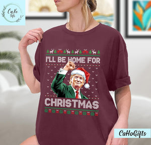 I'll Be Home For Christmas Funny Trump 2024 - Unisex Shirt