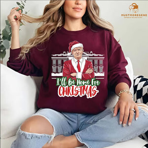 I'll Be Home for Christmas Trump - Unisex Shirt