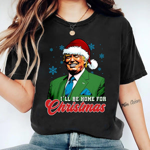 Trump I'll Be Home for Christmas - Unisex Shirt