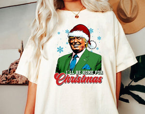 Trump I'll Be Home for Christmas - Unisex Shirt