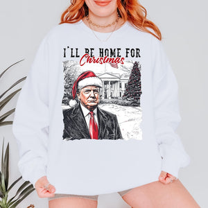 Trump President  I'll Be Home for Christmas 2024 - Unisex Shirt