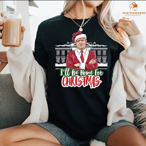 I'll Be Home for Christmas Trump - Unisex Shirt