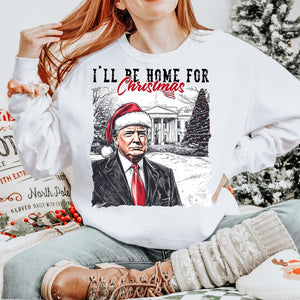 Trump President  I'll Be Home for Christmas 2024 - Unisex Shirt