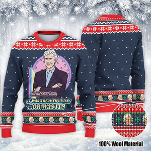 Keith Morrison It Was A Beautiful Day Or Christmas - Ugly Sweatshirt