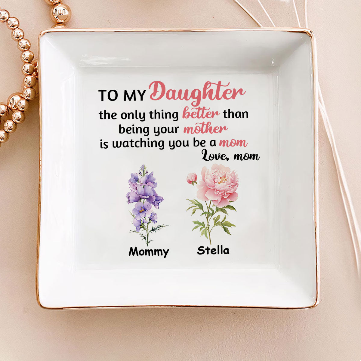 To My Daughter The Only Thing Better Than Being Your Mother - Personalized Jewelry Dish - Gift For Daughter  Grandma, Mom, Girlfriend, Wife, Bestie, Sister - NH96