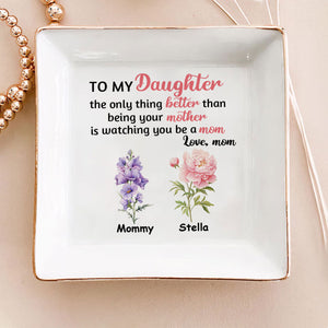 To My Daughter The Only Thing Better Than Being Your Mother - Personalized Jewelry Dish - Gift For Daughter  Grandma, Mom, Girlfriend, Wife, Bestie, Sister - NH96