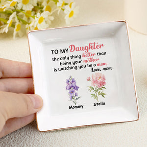 To My Daughter The Only Thing Better Than Being Your Mother - Personalized Jewelry Dish - Gift For Daughter  Grandma, Mom, Girlfriend, Wife, Bestie, Sister - NH96