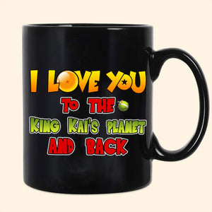 I Love You, To The King Kai's Planet And Back - Gift For Couple - Personalized Ceramic Mug - CL18 NH96