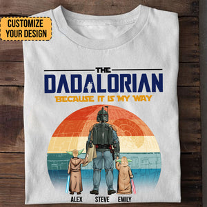 Star War The Dadalorian Because This Is My Way - Gift For Dad - Personalized TShirt - CL08 NA94