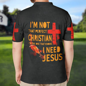 I'M Not That Perfect Christian I Need Jesus Polo Shirt For Men