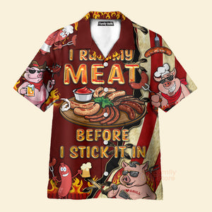 Food I Rub My Meat Before I Stick It In Food Hawaiian Shirt