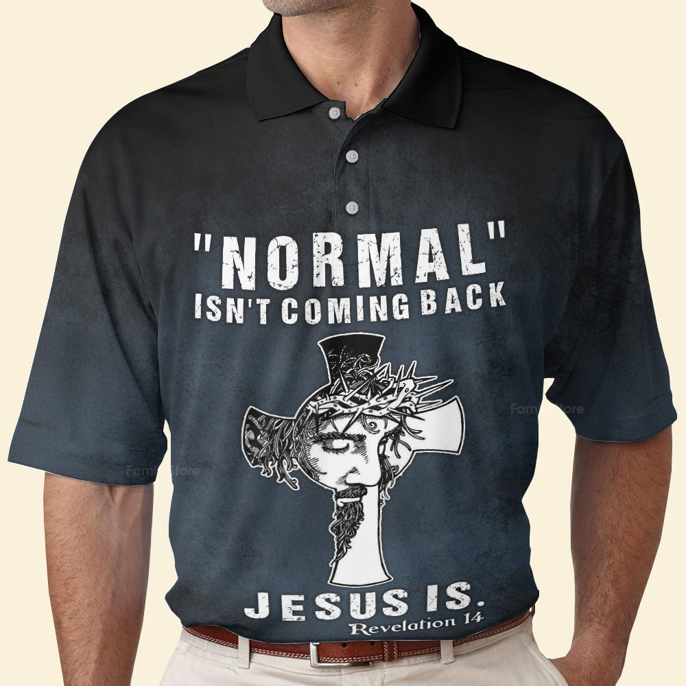 Jesus Normal Isn'T Coming Back Polo For Men