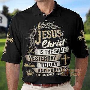 FamilyStore Jesus Christ Is The Same Yesterday Today And Forever - Men Polo Shirt 