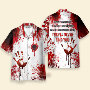 Halloween Blood They'll Never Find You - Hawaiian Shirt