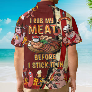 Food I Rub My Meat Before I Stick It In Food Hawaiian Shirt