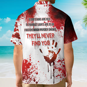 Halloween Blood They'll Never Find You - Hawaiian Shirt