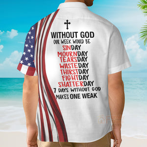 7 Days Without God Make One Weak American Flag Jesus Christ Hawaiian Shirt