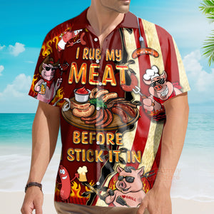 Food I Rub My Meat Before I Stick It In Food Hawaiian Shirt