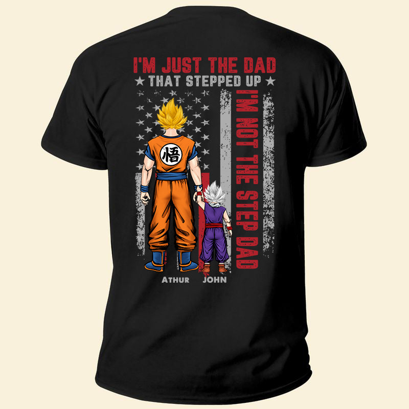 I'm Just The Dad That Stepped Up - Gift For Dad, Grandfather - Personalized Unisex Shirt