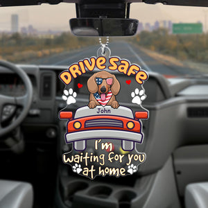 Custom Photo Drive Safe I'm Waiting For You At Home - Gift For Pet Lovers - Personalized Car Hanging Ornament - CL12 NA94