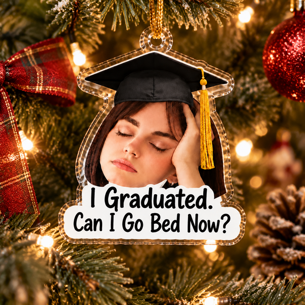 Custom Photo Funny Quote Graduation Gift For Graduate - Personalized Acrylic Ornament