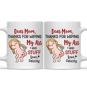 Thanks For Wiping, Dear Mom - Gift For Mother - Personalized Ceramic Mug - cl17 NH96