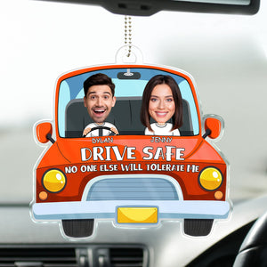 Custom Photo Drive Safe And No One Else Can Tolerate Us Version 2 - Gift For Couple - Personalized Car Hanging Ornament NA94