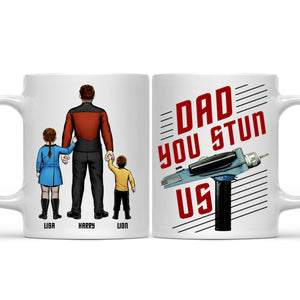 Daddy You Stun Us - Gift For Dad - Personalized Ceramic Mug - CL22 NA94